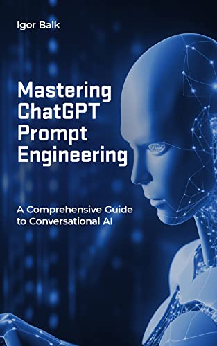 Cover of Mastering ChatGPT Prompt Engineering by Igor Balk